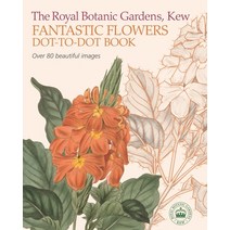 (영문도서) The Royal Botanic Gardens Kew Fantastic Flowers Dot-To-Dot Book: Over 80 Beautiful Images Paperback, Arcturus Editions, English, 9781788887830