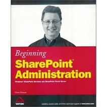 Beginning SharePoint Administration : Windows SharePoint Services and SharePoint Portal Server, WROX Press