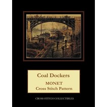 (영문도서) Coal Dockers: Monet Cross Stitch Pattern Paperback, Independently Published, English, 9781791999827