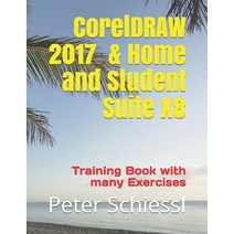 (영문도서) CorelDRAW 2017 & Home and Student Suite X8 - Training Book with many Exercises Paperback, Independently Published, English, 9781973163459