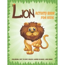 Lion Activity Book For Kids: A Fun Kid Workbook Game For Learning Coloring Dot to Dot Mazes Cros... Paperback, Independently Published
