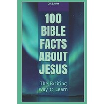 (영문도서) 100 Bible Facts About Jesus: The Exciting way to Learn Paperback, Independently Published, English, 9781691330744