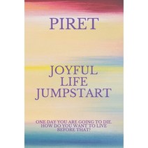 (영문도서) Joyful Life Jumpstart: One day you are going to die! How do you want to live before that? Paperback, Independently Published, English, 9798517938282