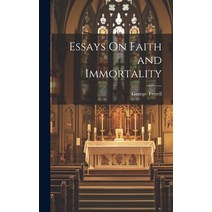 (영문도서) Essays On Faith and Immortality Hardcover, Legare Street Press, English, 9781019450147