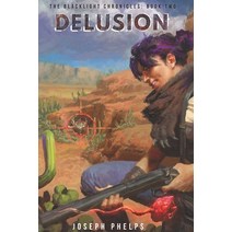 (영문도서) Delusion: The BlackLight Chronicles: Book Two Paperback, Independently Published, English, 9798542289588