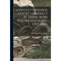 (영문도서) Monthly Progress Report Contract AF 33(600)-40280 Westinghouse Ref. Dtd-45196 Paperback, Hassell Street Press, English, 9781015197145