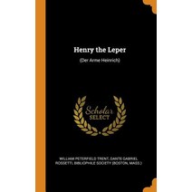 (영문도서) Henry the Leper: (der Arme Heinrich) Hardcover, Franklin Classics Trade Press, English, 9780344298400