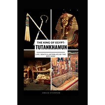 (영문도서) The King Of Egypt-Tutankhamun: Life Death & Afterlife of The Boy King Paperback, Independently Published, English, 9798846143586