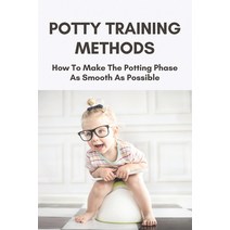Potty Training Methods: How To Make The Potting Phase As Smooth As Possible: Potty Training In Three... Paperback, English, 9798745135538, Independently Published