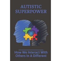 (영문도서) Autistic Superpower: How We Interact With Others In A Different: Autism In Women Paperback, Independently Published, English, 9798536997963