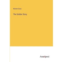 (영문도서) The Soldier Story Paperback, Anatiposi Verlag, English, 9783382104504