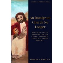 An Immigrant Church No Longer Paperback, Agora University Press, English, 9781950831098