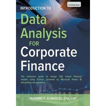 (영문도서) Data Analysis for Corporate Finance: Building financial models using SQL Python and MS PowerBI Paperback, Fulton Books, English, 9781649527219