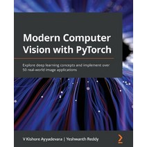 Modern Computer Vision with PyTorch:Explore deep learning concepts and implement over 50 real-w..., Packt Publishing, English, 9781839213472