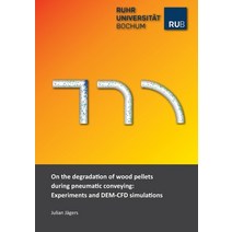 (영문도서) On the degradation of wood pellets during pneumatic conveying: Experiments and DEM-CFD simula... Paperback, Cuvillier, English, 9783736973718
