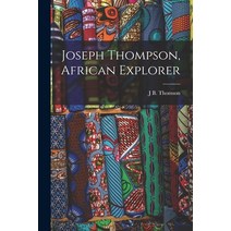 (영문도서) Joseph Thompson African Explorer Paperback, Legare Street Press, English, 9781017986228