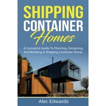 Shipping Container Homes: A Complete Guide to Planning Designing and Building A Shipping Container... Paperback, Ingram Publishing