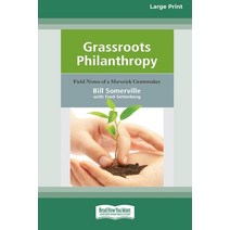 (영문도서) Grassroots Philanthropy: Field Notes of A Maverick Grantmaker (16pt Large Print Edition) Paperback, ReadHowYouWant, English, 9780369370013
