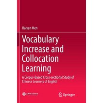(영문도서) Vocabulary Increase and Collocation Learning: A Corpus-Based Cross-Sectional Study of Chinese... Paperback, Springer, English, 9789811355004