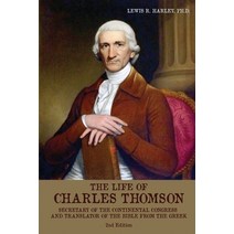 The Life of Charles Thomson: Secretary of the Continental Congress and Translator of the Bible from ... Paperback, Sunbury Press, Inc., English, 9781620064658
