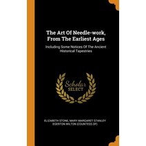 (영문도서) The Art Of Needle-work From The Earliest Ages: Including Some Notices Of The Ancient Histori... Hardcover, Franklin Classics, English, 9780343149826