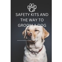 (영문도서) Safety Kits and the Way to Groom a Dog Paperback, Independently Published, English, 9798354959631