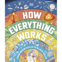 How Everything Works : From Brain Cells to Black Holes, DK CHILDREN