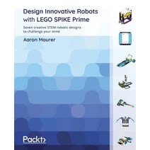 (영문도서) Design Innovative Robots with LEGO SPIKE Prime: Seven creative STEM robotic designs to challe... Paperback, Packt Publishing, English, 9781801811576