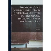 (영문도서) The Water-cure Journal and Herald of Reforms Devoted to Physiology Hydropathy and the Laws... Paperback, Legare Street Press, English, 9781014268839