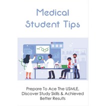 (영문도서) Medical Student Tips: Prepare To Ace The USMLE Discover Study Skills & Achieved Better Resul... Paperback, Independently Published