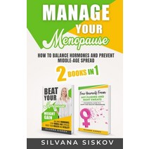 Manage Your Menopause 2 Books in 1: How to Balance Hormones and Prevent Middle-Age Spread Paperback, Silvana Siskov, English, 9781916242470