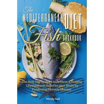 (영문도서) The Mediterranean Diet Fish Cookbook: THE BEST DIET RECIPES TO ACHIEVE A HEALTHY LIFESTYLE A... Paperback, Mindy Salt, English, 9781802746785