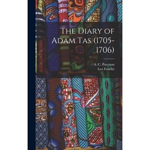 (영문도서) The Diary of Adam Tas (1705-1706) Hardcover, Legare Street Press, English, 9781016672283