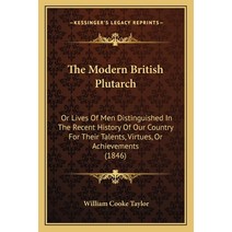 The Modern British Plutarch: Or Lives Of Men Distinguished In The Recent History Of Our Country For ... Paperback, Kessinger Publishing