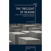 The Twilight of Reason: Benjamin Adorno Horkheimer and Levinas Tested by the Catastrophe Paperback, Academic Studies Press, English, 9781644696675