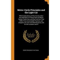 (영문도서) Motor-Cycle Principles and the Light Car: With Explanations of the Construction and Operation... Hardcover, Franklin Classics, English, 9780342120321