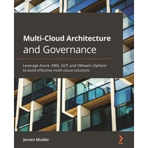 Multi-Cloud Architecture and Governance:Leverage Azure AWS GCP and VMware vSphere to build e..., Packt Publishing, English, 9781800203198