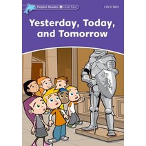 (영문도서) Dolphin Readers: Level 4: 625-Word Vocabulary Yesterday Today and Tomorrow Paperback, Oxford University Press, USA, English, 9780194401081