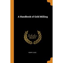 (영문도서) A Handbook of Gold Milling Paperback, Franklin Classics, English, 9780341989158