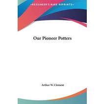 Our Pioneer Potters Hardcover, Kessinger Publishing