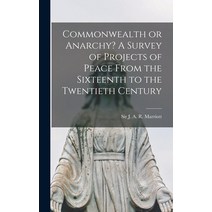 (영문도서) Commonwealth or Anarchy? A Survey of Projects of Peace From the Sixteenth to the Twentieth Ce... Hardcover, Hassell Street Press, English, 9781013790584