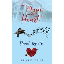(영문도서) Make Music to My Heart: Stand By Me Paperback, Grace True, English, 9781802278637
