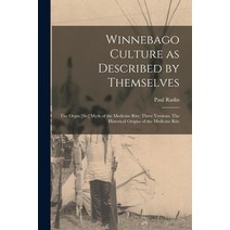 (영문도서) Winnebago Culture as Described by Themselves: The Orgin [sic] Myth of the Medicine Rite: Thre... Paperback, Hassell Street Press, English, 9781015215719