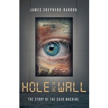 (영문도서) Hole in the Wall: The Story of the Cash Machine Paperback, Runway Publishing, English, 9781838490126