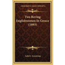 Two Roving Englishwomen In Greece (1893) Hardcover, Kessinger Publishing