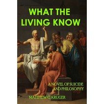 What The Living Know: A Novel of Suicide and Philosophy Paperback, Nfb Publishing, English, 9781953610096