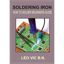(영문도서) Soldering Iron: How to Solder Beginners Guide Paperback, Independently Published, English, 9798376553206