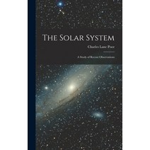 (영문도서) The Solar System: A Study of Recent Observations Hardcover, Legare Street Press, English, 9781019036709