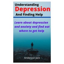 (영문도서) Understanding Depression and Finding Help: Learn about depression and find out where to get help Paperback, Independently Published, English, 9798452623892