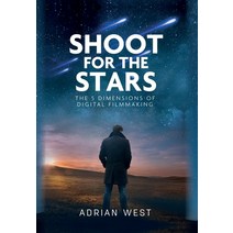 (영문도서) Shoot For The Stars: The 5 Dimensions of Independent Filmmaking Hardcover, Palmetto Publishing, English, 9781638374053